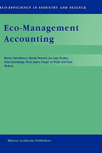 Eco-Management Accounting: Based Upon the Ecomac Research Projects Sponsored by the Eu's Environment and Climate Programme (Dg XII, Human Dimensi by Matteo Bartolomeo