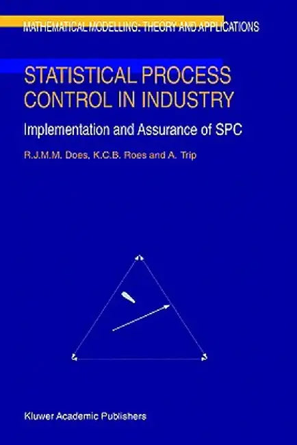 Statistical Process Control in Industry: Implementation and Assurance of Spc by R. J. Does