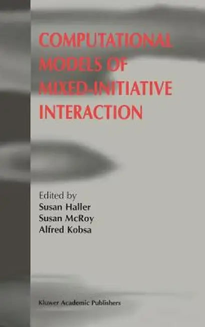 Computational Models of Mixed-Initiative Interaction by Susan Haller