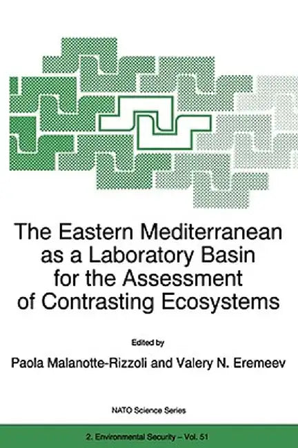 The Eastern Mediterranean as a Laboratory Basin for the Assessment of Contrasting Ecosystems by P. M. Malanotte-Rizzoli