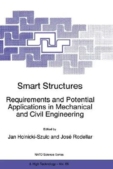 Smart Structures: Requirements and Potential Applications in Mechanical and Civil Engineering by Jan Holnicki-Szulc