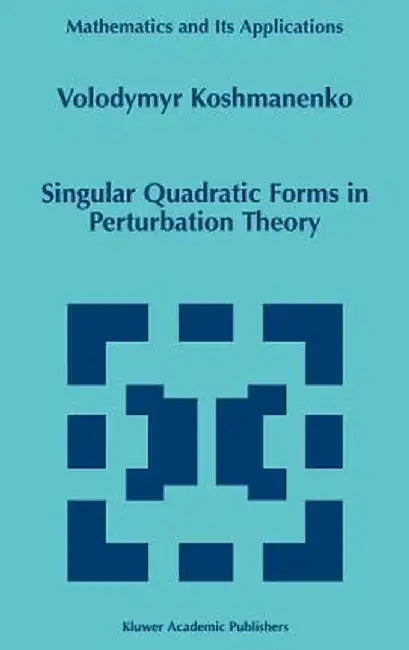 Singular Quadratic Forms in Perturbation Theory by Volodymyr Koshmanenko