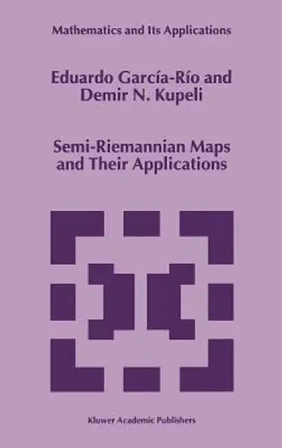 Semi-Riemannian Maps and Their Applications by Eduardo García-Río