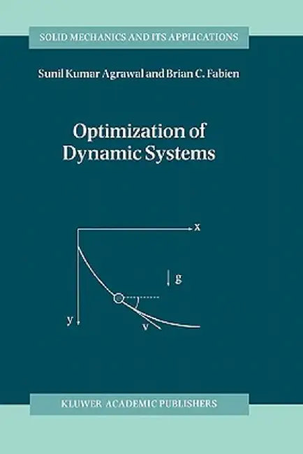 Optimization of Dynamic Systems by S. K. Agrawal