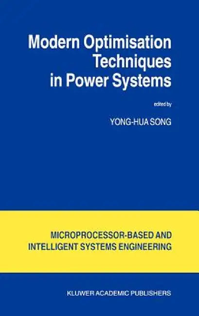 Modern Optimisation Techniques in Power Systems by Yong-Hua Song