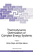 Thermodynamic Optimization of Complex Energy Systems by Adrian Bejan