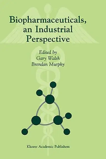 Biopharmaceuticals, an Industrial Perspective by G. Walsh