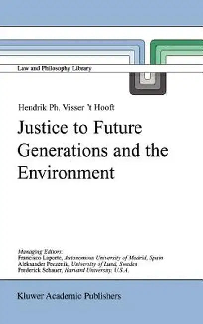 Justice to Future Generations and the Environment by H. P. Visser 't Hooft