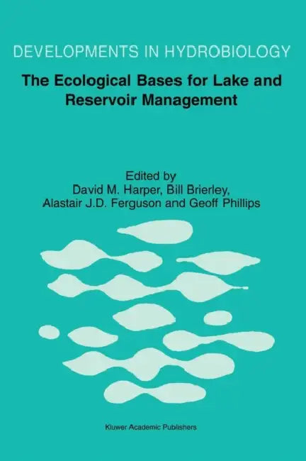 The Ecological Bases for Lake and Reservoir Management: Proceedings of the Ecological Bases for Management of Lakes and Reservoirs Symposium, Held 19- by David M. Harper, Bill Brierley, Alastair J. D. Ferguson