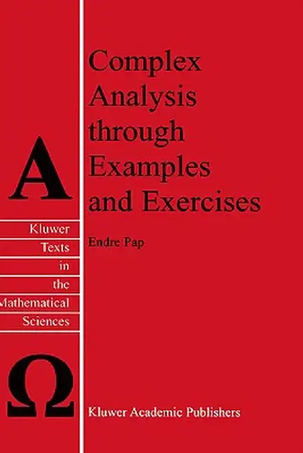 Complex Analysis Through Examples and Exercises by E. Pap