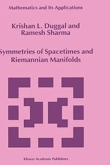 Symmetries of Spacetimes and Riemannian Manifolds by Krishan L. Duggal