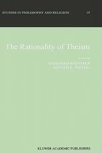 The Rationality of Theism by Godehard Brüntrup
