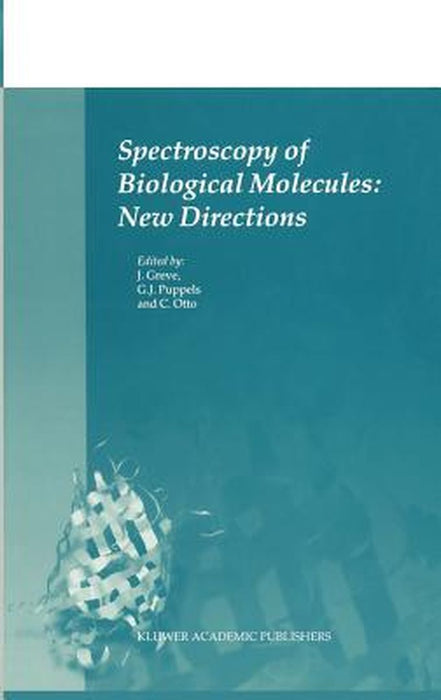 Spectroscopy of Biological Molecules: New Directions: 8th European Conference on the Spectroscopy of Biological Molecules, 29 August-2 September 1999, by Jan Greve