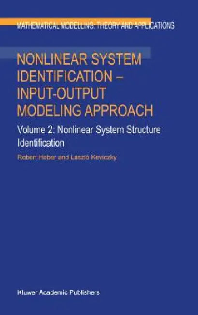 Nonlinear System Identification -- Input-Output Modeling Approach: Volume 1: Nonlinear System Parameter Identification by Robert Haber, L. Keviczky