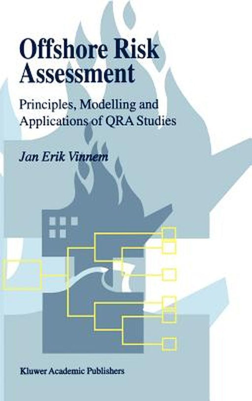 Offshore Risk Assessment: Principles, Modelling and Applications of Qra Studies by Jan-Erik Vinnem
