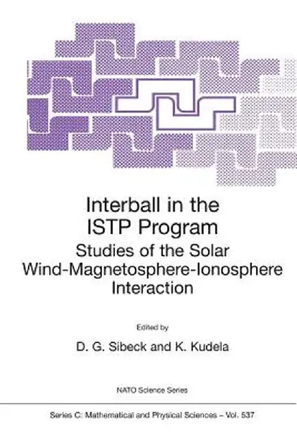 Interball in the Istp Program: Studies of the Solar Wind-Magnetosphere-Ionosphere Interaction by David Gary Sibeck