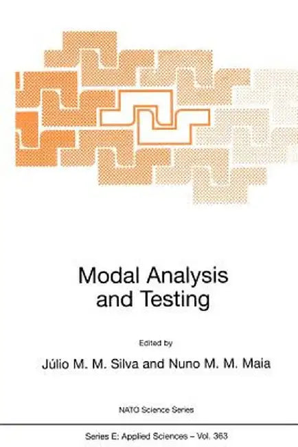 Modal Analysis and Testing by Júlio M. Montalvão E. Silva