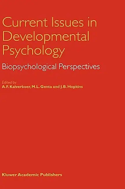 Current Issues in Developmental Psychology: Biopsychological Perspectives by A. F. Kalverboer