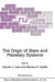 The Origin of Stars and Planetary Systems by Charles J. Lada