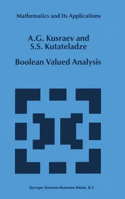 Boolean Valued Analysis by A. G. Kusraev