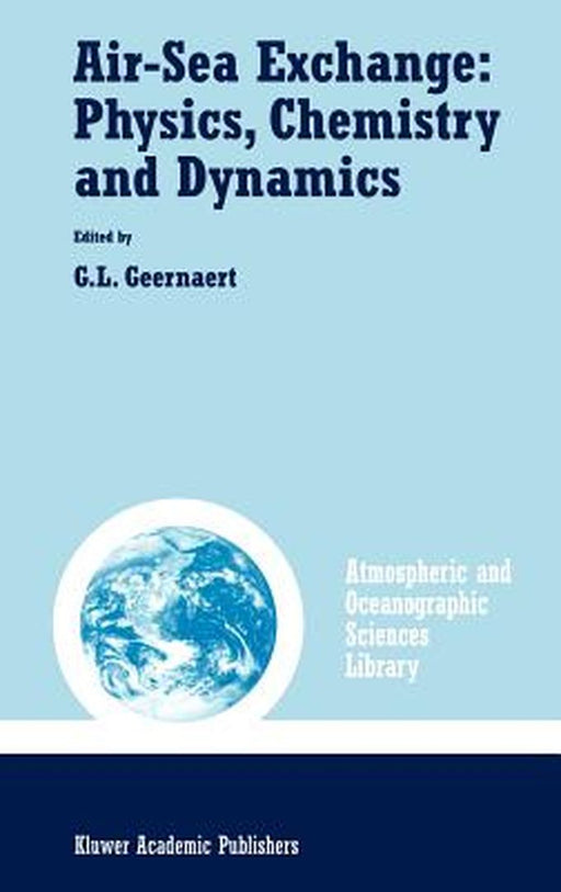 Air-Sea Exchange: Physics, Chemistry and Dynamics by G. L. Geernaert