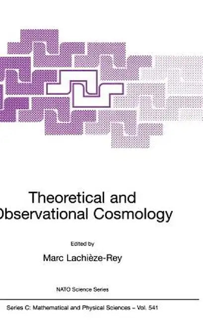 Theoretical and Observational Cosmology by Marc Lachièze-Rey