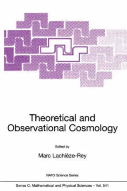 Theoretical and Observational Cosmology by Marc Lachièze-Rey