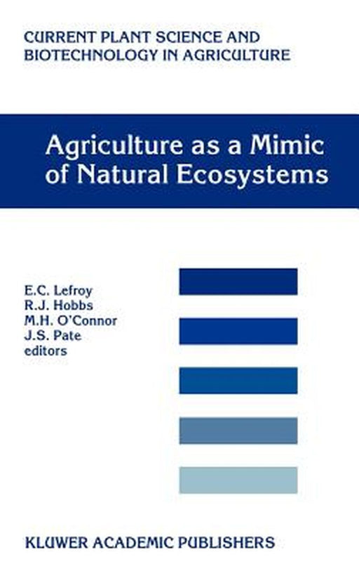 Agriculture as a Mimic of Natural Ecosystems by E. C. Lefroy