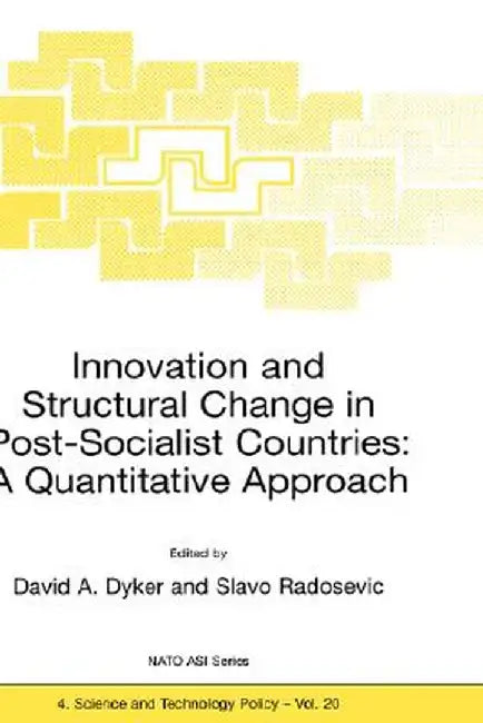 Innovation and Structural Change in Post-Socialist Countries: A Quantitative Approach by David A. Dyker