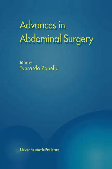 Advances in Abdominal Surgery by E. Zanella