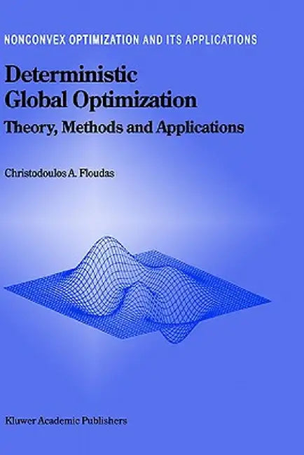 Deterministic Global Optimization: Theory, Methods and Applications by Christodoulos A. Floudas