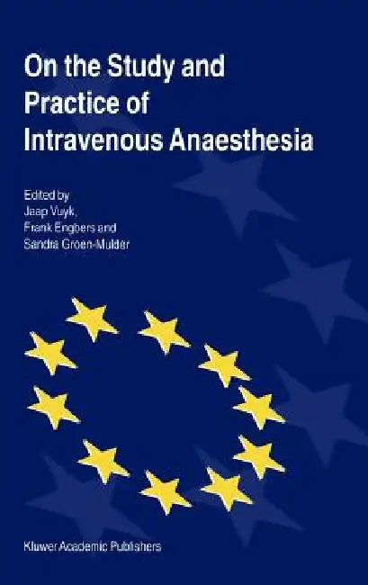 On the Study and Practice of Intravenous Anaesthesia by J. Vuyk