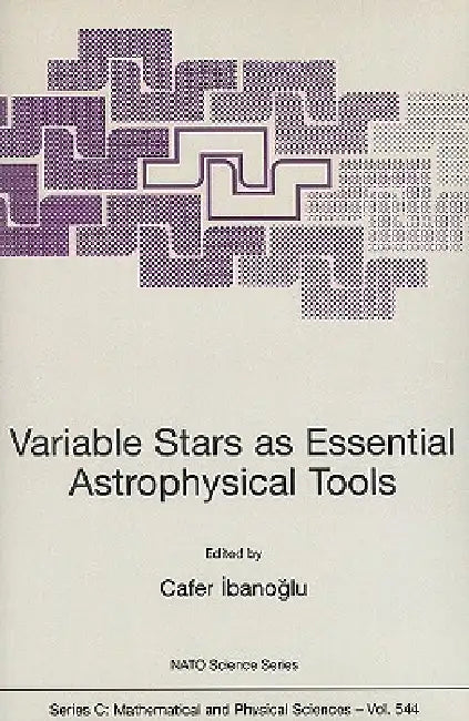 Variable Stars as Essential Astrophysical Tools: Proceeding of the NATO Advanced Study Institute on Variable Stars as Essential Astrophysical Tools Çe by Cafer Ibanogammalu