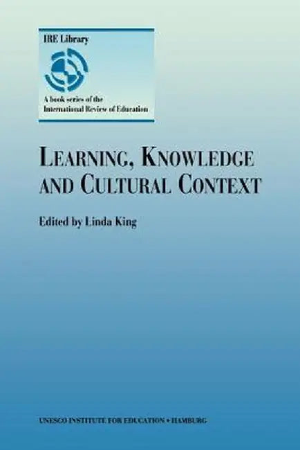 Learning, Knowledge and Cultural Context by Linda King