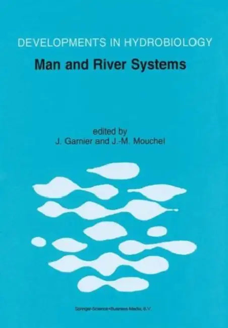 Man and River Systems: The Functioning of River Systems at the Basin Scale by Josselin Garnier, J. -M Mouchel