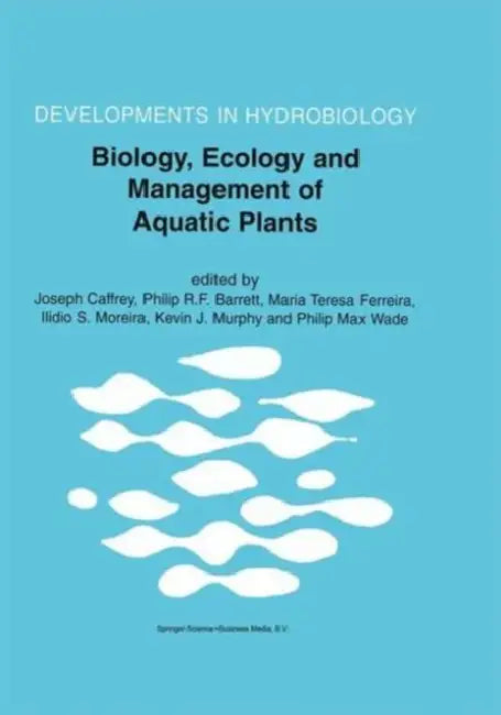 Biology, Ecology and Management of Aquatic Plants: Proceedings of the 10th International Symposium on Aquatic Weeds, European Weed Research Society by Joseph Caffrey