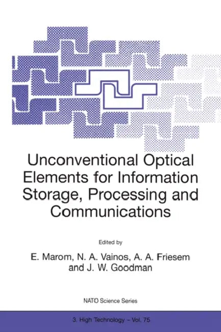 Unconventional Optical Elements for Information Storage, Processing and Communications by Emanuel Marom, Nikolaos A. Vainos, Asher A. Friesem