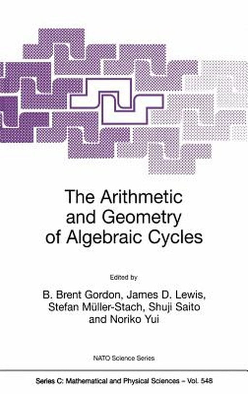 The Arithmetic and Geometry of Algebraic Cycles by B. Brent Gordon