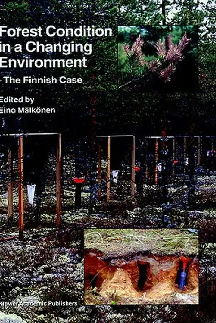 Forest Condition in a Changing Environment: The Finnish Case by Eino Mälkönen