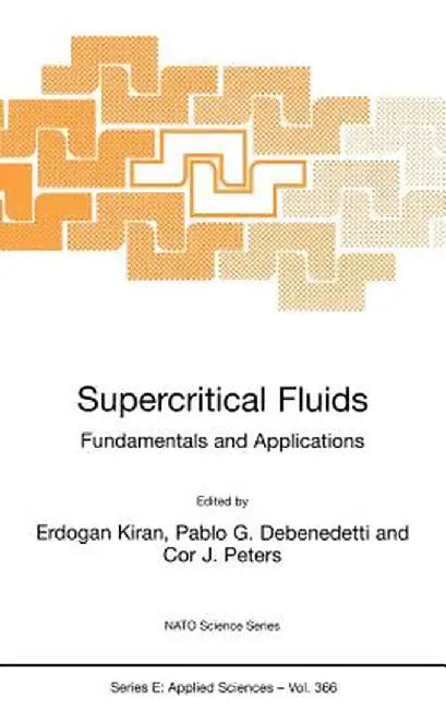 Supercritical Fluids: Fundamentals and Applications by E. Kiran