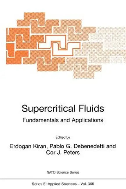 Supercritical Fluids: Fundamentals and Applications by E. Kiran