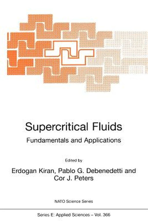 Supercritical Fluids: Fundamentals and Applications by E. Kiran