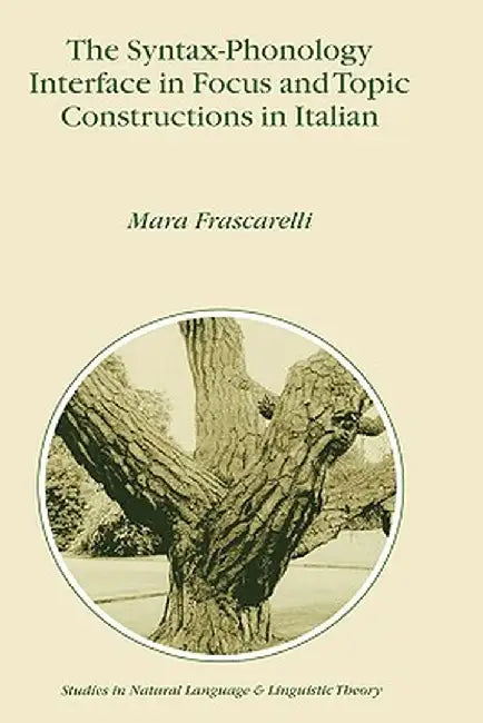 The Syntax-Phonology Interface in Focus and Topic Constructions in Italian by M. Frascarelli