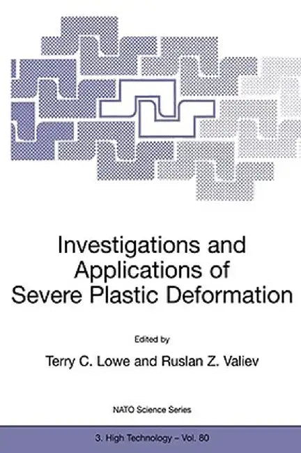 Investigations and Applications of Severe Plastic Deformation by Terry C. Lowe