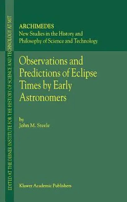 Observations and Predictions of Eclipse Times by Early Astronomers by J. M. Steele