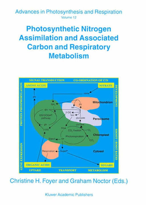 Photosynthetic Nitrogen Assimilation and Associated Carbon and Respiratory Metabolism by C. H. Foyer