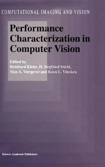 Performance Characterization in Computer Vision by Reinhard Klette