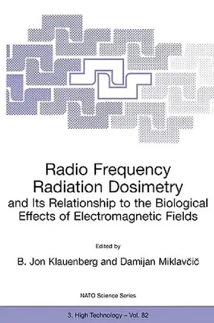 Radio Frequency Radiation Dosimetry and Its Relationship to the Biological Effects of Electromagnetic Fields by B. Jon Klauenberg