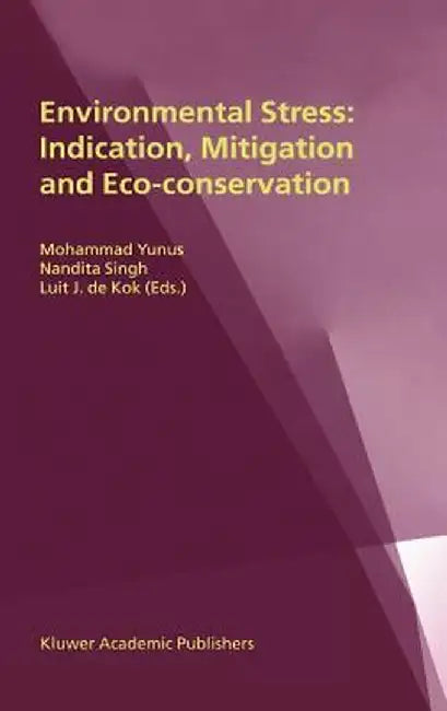 Environmental Stress: Indication, Mitigation and Eco-Conservation by Mohammad Yunus