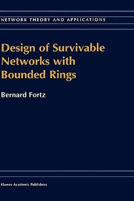 Design of Survivable Networks with Bounded Rings by B. Fortz